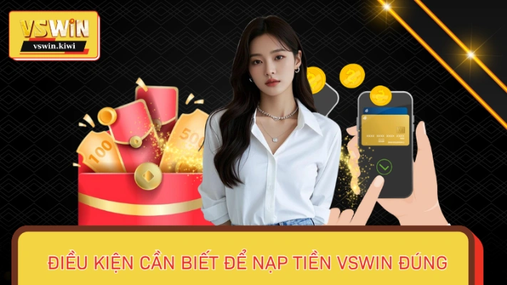 Tiêu chí cần tuân thủ giúp nạp tiền VSWIN