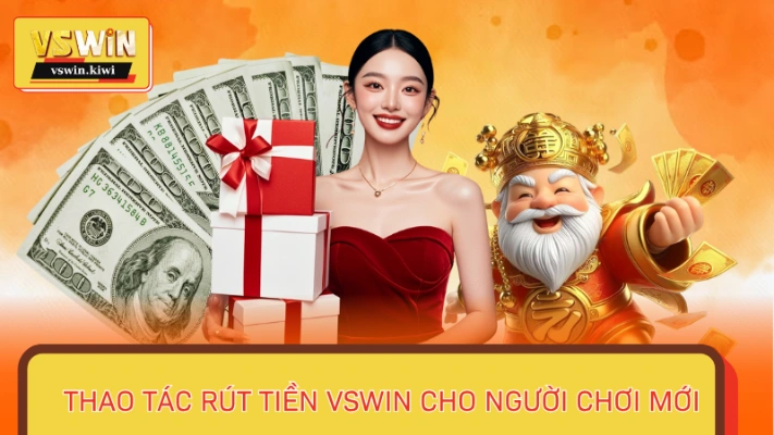 Hướng dẫn chi tiết cách rút tiền VSWIN dành cho tân thủ