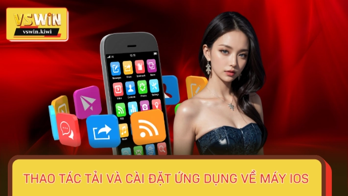 Hướng dẫn tải app VSWIN iOS dành cho ai chưa rành công nghệ