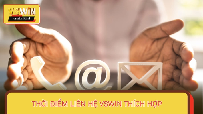 Khoảng thời gian bạn nên biết để liên lạc với đơn vị