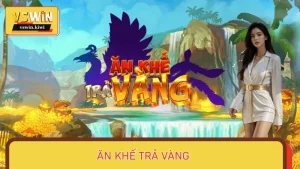 Ăn Khế Trả Vàng – Game Slot Cổ Tích, Thưởng Cực Khủng