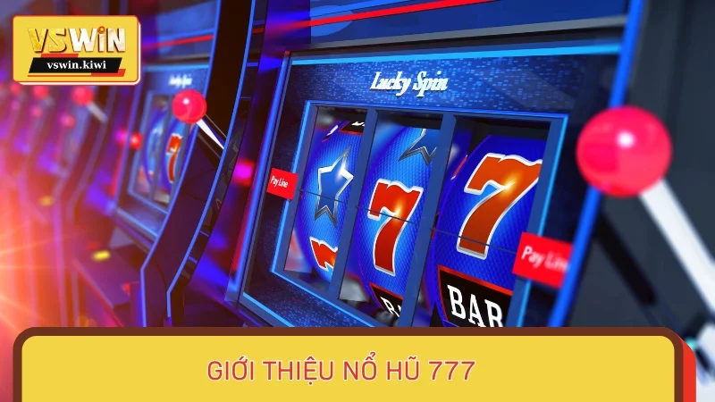 Giới thiệu Nổ hũ 777