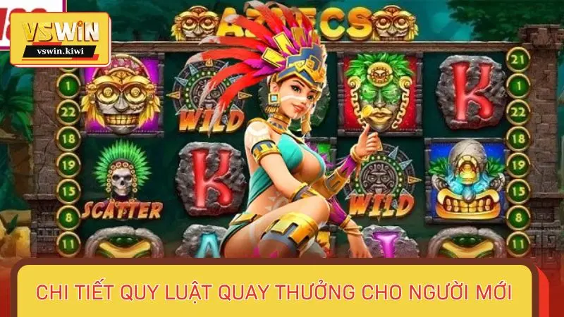 Chi tiết quy luật quay thưởng cho người mới