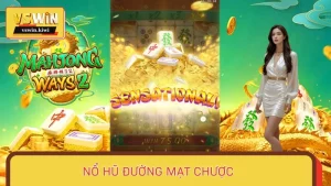 Nổ Hũ Đường Mạt Chược – Cơ Hội Đổi Đời Thần Tốc tại VSWIN