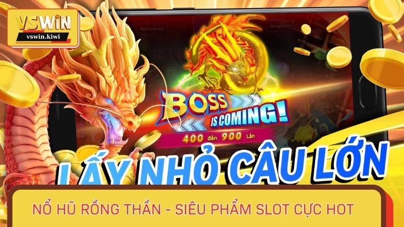 Nổ hũ rồng thần - Siêu phẩm slot cực hot