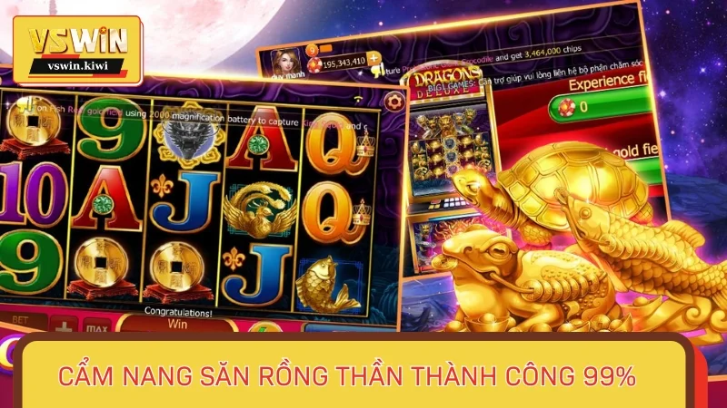 Cẩm nang săn rồng thần thành công 99%