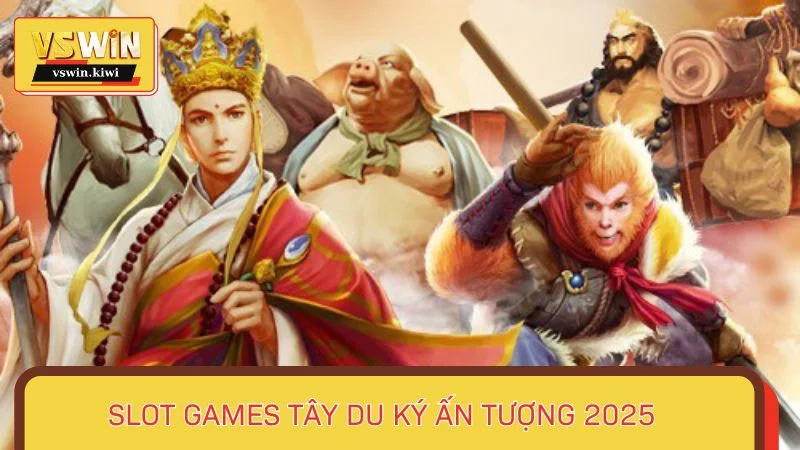 Slot Games Tây Du Ký ấn tượng 2025