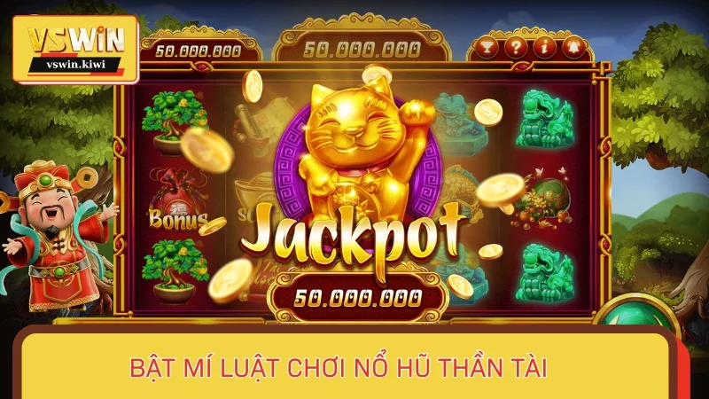 Bật mí luật chơi Nổ hũ thần tài