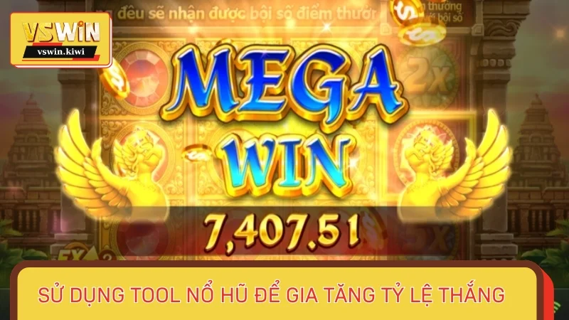 Sử dụng Tool nổ hũ để gia tăng tỷ lệ thắng